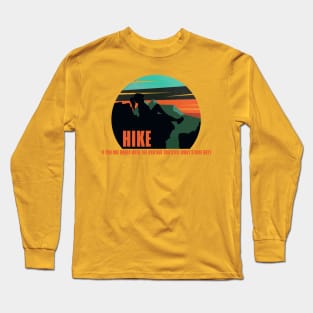 Hike if you are bored with the gym but you still want a nice butt Long Sleeve T-Shirt